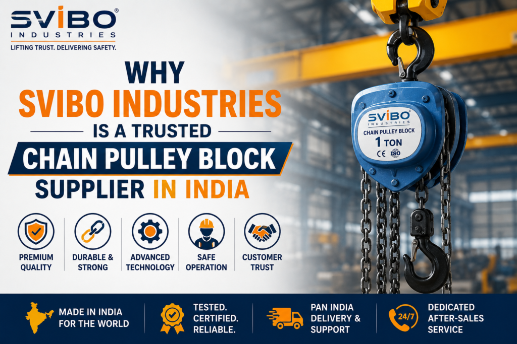 Why SVIBO INDUSTRIES is a Trusted Chain Pulley Block Supplier in India
