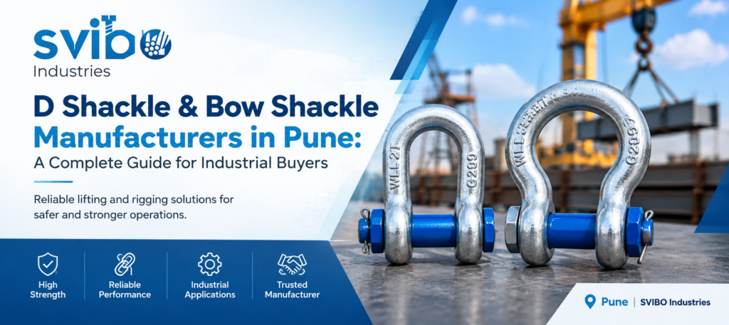 D Shackle & Bow Shackle Manufacturers in Pune: A Complete Guide for Industrial Buyers